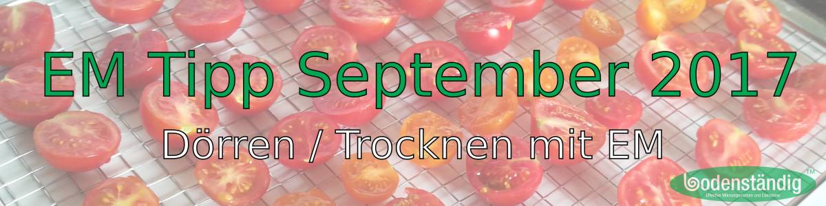 EM Tipp im September 2017 - Dörren / Trocknen mit EM