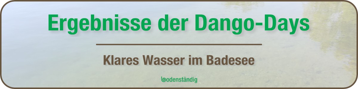 Ergebnisse der Dango-Days, Pfuhler Baggersee ist sehr klar